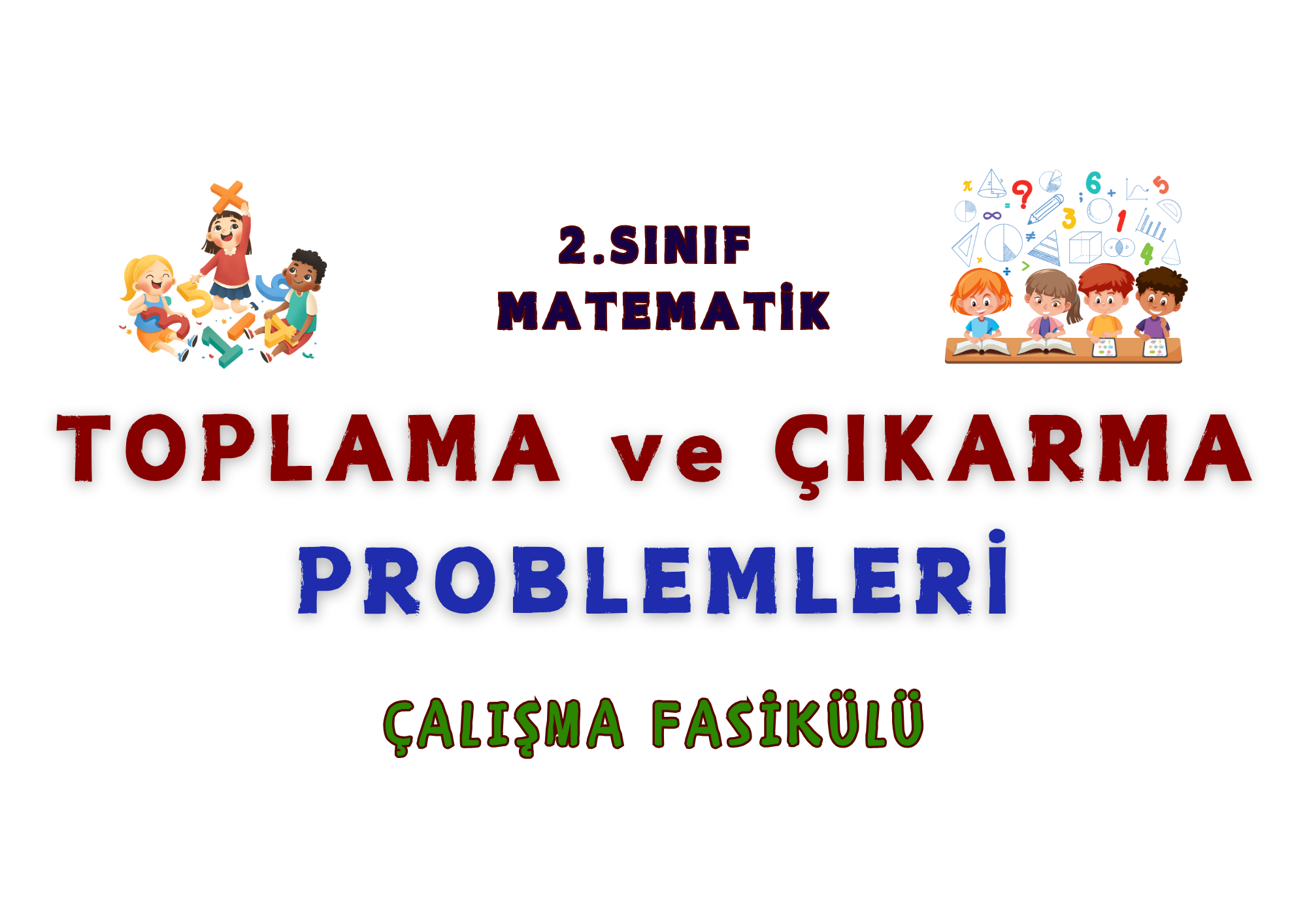 2. Sınıf Toplama ve Çıkarma Problemi Fasikülü PDF 1 2. SINIF TOPLAMA ve CIKARMA ISLEMI PROBLEMLERI pdf